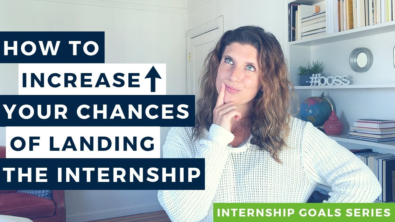 How To Increase Your Chances Of Landing The Internship (Internship ...