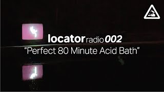 Locator Radio 002 | Doctors Hate Him - Perfect 80min Acid Bath