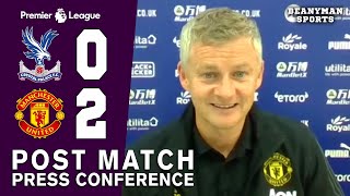 Crystal Palace 0-2 Man Utd - Ole Gunnar Solskjaer - Post Match Press Conference