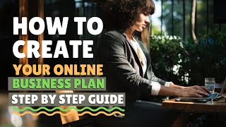 how to create your online business plan, step by step guide