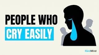 The Psychology of People Who Cry Easily (It's Not What You Think)