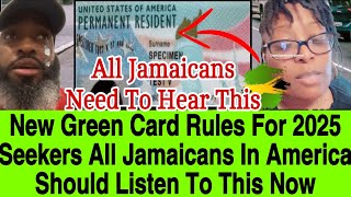 NEW GREEN CARD RULES FOR 2025 REVEALED UNDOCUMENTED JAMAICAN IN AMERICA IN CRISIS,LISTEN