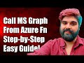 How to Call Microsoft Graph API from Azure Functions: A Step-by-Step Guide