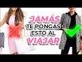 PONTE ESTO EN VEZ DE ESTO / COSAS QUE NUNCA DEBES PONERTE AL VIAJAR