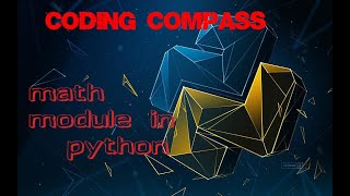 ||MATH module in python||coding compass ||python tutorial||