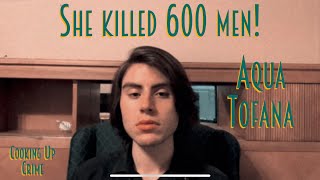 She killed 600 men!?! The Story of Aqua Tofana | Cooking Up Crime ep.10