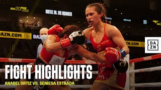 HIGHLIGHTS | Anabel Ortiz vs. Seniesa Estrada