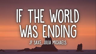 Jp Saxe - If The World Was Ending (Lirieke) Ft. Julia Michaels |15min