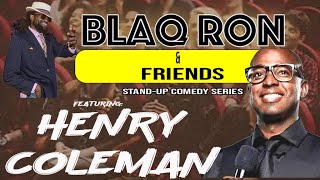 Blaq Ron and Friends: Henry Coleman