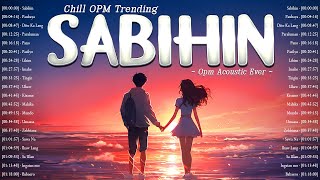 Sabihin, Paubaya 🎧 Greatest OPM Acoustic Songs Cover 2024 🎧 Best Tagalog Love Songs Playlist