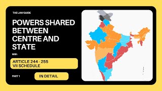 Distribution of Powers Between Centre \u0026 State | Art. 244 - 255| VII Schedule | Notes | The Law Guide