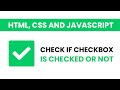 Check If Checkbox Is Checked Or Not | Javascript Tutorial With Source Code