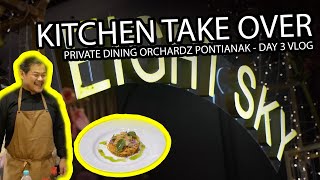 KITCHEN TAKE OVER FOR PRIVATE DINING ORCHARDZ PONTIANAK - DAY 3 VLOG