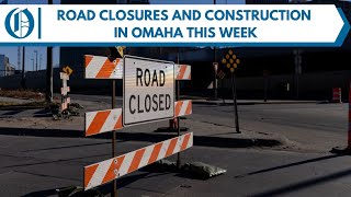 Road closures and construction this week in Omaha (Sept. 3)