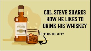 Colonel Steve Shares How He Likes to Drink His #Whiskey