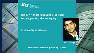 The 27th Annual Reza Gandjei Lecture: Focusing on Health Care Equity