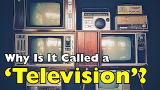The Hidden Meaning of the Word “Television”