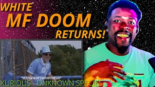 White MF DOOM Returns!!! KURIOUS - UNKNOWN SPECIES #MFDOOM #kurious #reaction