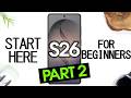 Samsung Galaxy S26 for Beginner's Part 2 (Most Helpful Tips)