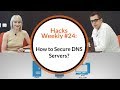 Hacks Weekly #24: Protect your name - how to secure DNS servers