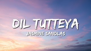 Dil Tutteya - Jasmine Sandlas (Lyrics)