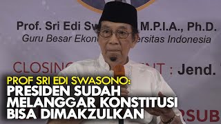 PROF SRI EDI SWASONO: PRESIDEN SUDAH MELANGGAR KONSTITUSI. BISA DIMAKZULKAN