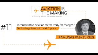 Ramūnas Paškevičius: Aviation sector ready for changes? Technology trends in 5 years