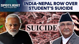 Odisha: Student Suicide Trigger India-Nepal Diplomatic Row; KP Sharma Oli Says... | Spotlight | N18G