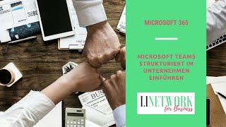 Microsoft Teams strukturiert im Unternehmen Einführen | #LINETWORK