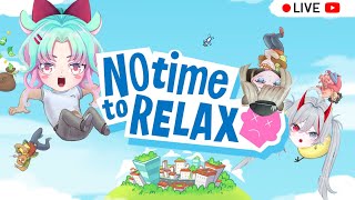 【 Live 🔴】No Time to Relax : หมดเวลาผ่อนคลายย Ft. @ArashiFuu @LeciaErminea