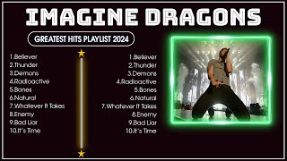 IMAGINE DRAGONS ~ Greatest Greatest Hits Full Album 2024 ~ IMAGINE DRAGONS Best Songs Collection