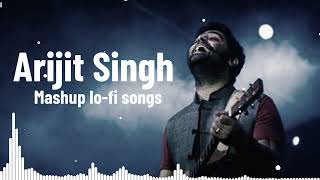 the best of Arijit Singh mushap songs 2024 new hit songs of Arijit Singh old songs playlist|hexa