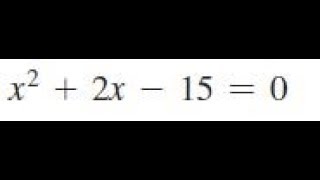 solve x^2 + 2x - 15 = 0 by completing the square.