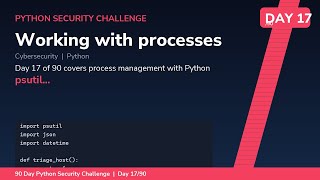 Working with Processes - Day 17/90 Python Security Challenge