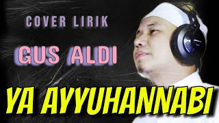 GUS ALDI - YA AYYUHANNABI (cover)  [ lirik ]