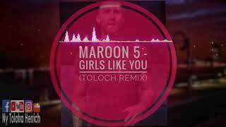 MAROON 5 - GIRLS LIKE YOU (TOLOCH REMIX) + FLP