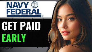 HOW TO GET PAID EARLY WITH NAVY FEDERAL (2024) FULL GUIDE