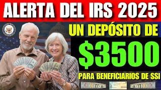 ⚠️ ALERTA DEL IRS: UN DEPÓSITO DE $3,500 REVELA UN GRAN BENEFICIO PARA LOS BENEFICIARIOS DE SSI