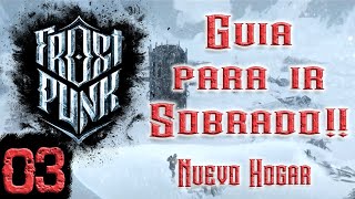 FROSTPUNK Guía Completa | Vemos Tierrahelada | Ep03 Nuevo Hogar | Gameplay Español