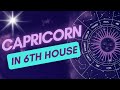 CAPRICORN in 6th House: Ambition, Diligence and the Pursuit of Mastery