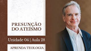 A presunção do ateísmo | Curso de Teologia \u0026 Apologética: U04-A28