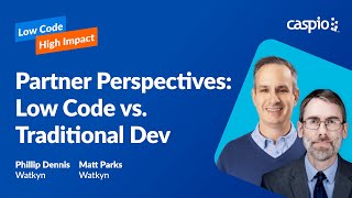 Partner Perspectives: Low Code vs. Traditional Dev