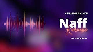 Naff - Kenanglah Aku - Karaoke