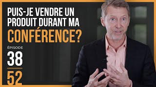 Ep.38 - Puis-je VENDRE un produit durant ma conférence? Devenir conférencier