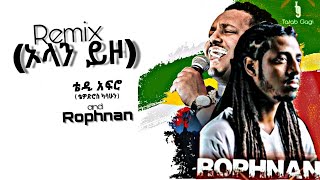 Rophnan and teddy afro olan yzo-Ethiopian Mashup Remix Music Video(remix)