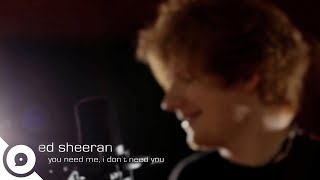 Ed Sheeran - You Need Me, I Don't Need You (Extended Acoustic Version) | OurVinyl Session