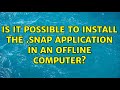 Ubuntu: Is it possible to install the .snap application in an offline computer? (2 Solutions!!)