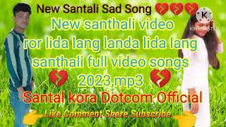 Santali sad song 2023,ror lida lang landa lida lang dantali song ,,