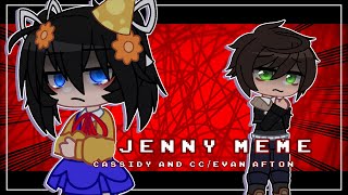 [FNAF] Jenny || meme || Cassidy \u0026 CC/Evan || gacha club