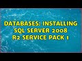 Databases: Installing SQL Server 2008 R2 Service Pack 1 (2 Solutions!!)